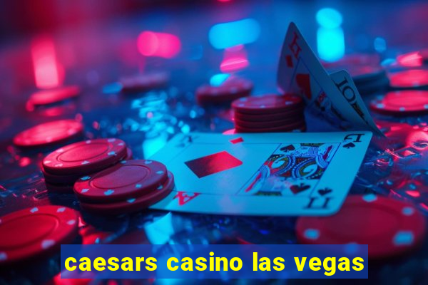 caesars casino las vegas